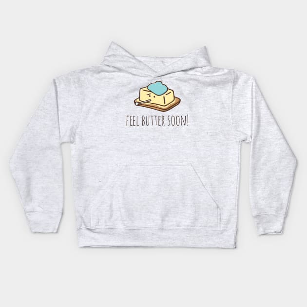 Feel Butter Soon! Kids Hoodie by myndfart